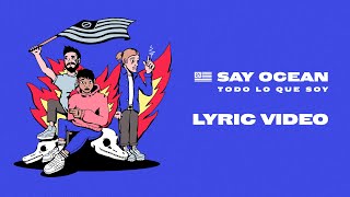 Video thumbnail of "Say Ocean - Todo Lo Que Soy (Lyric Video)"