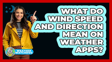 What Do Wind Speed And Direction Mean On Weather Apps? - Weather Watchdog