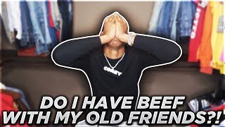 Video thumbnail of "DO I HAVE BEEF WITH MY OLD FRIENDS ?"
