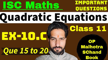 Isc Maths Class 11 : Quadratic equations || Ex -  10.c || Op Malhotra || S Chand Book ||