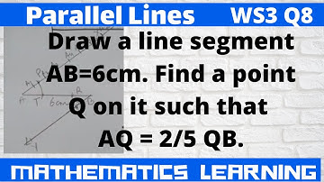 Draw a line segment AB=6cm. Find a point Q on it such that AQ = 2/5  QB.