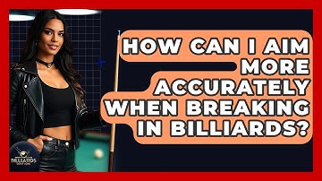 How Can I Aim More Accurately When Breaking In Billiards? - Billiards Hustlers