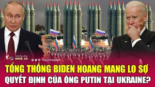 Toàn cảnh quốc tế: Tổng thống Biden hoang mang lo sợ quyết định của ông Putin tại Ukraine?