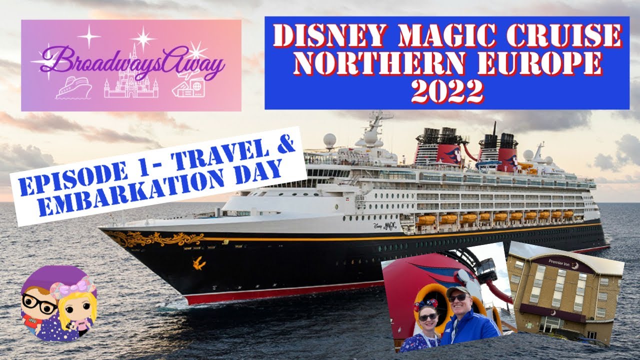 Disney Magic Cruise Northern Europe 2022 Episode 1 Travel & Embarkation Day YouTube