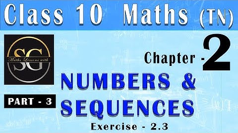 10th Maths Chapter 2; NUMBERS AND SEQUENCES: Exercise 2.3:.Fully. TN Samacheer.