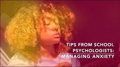 Tips from School Psychologists: Managing Anxiety