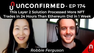 This Layer 2 Solution Processed More NFT Trades in 24 Hours Than Ethereum Did in 1 Week - Ep. 174