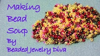 Bead Soup   Tips and Ideas on How to Make Bead Soup