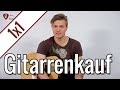 Was Ihr beim Gitarrenkauf beachten müsst! | Gitarren 1x1