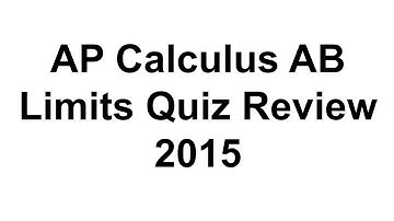 AP Calculus AB Limits Quiz Review 2015