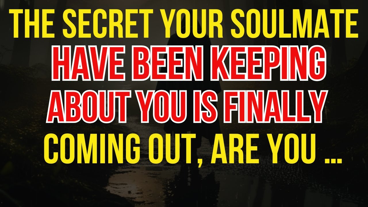 The Secret YOUR SOULMATE HAVE Been Keeping About You Is Finally Coming