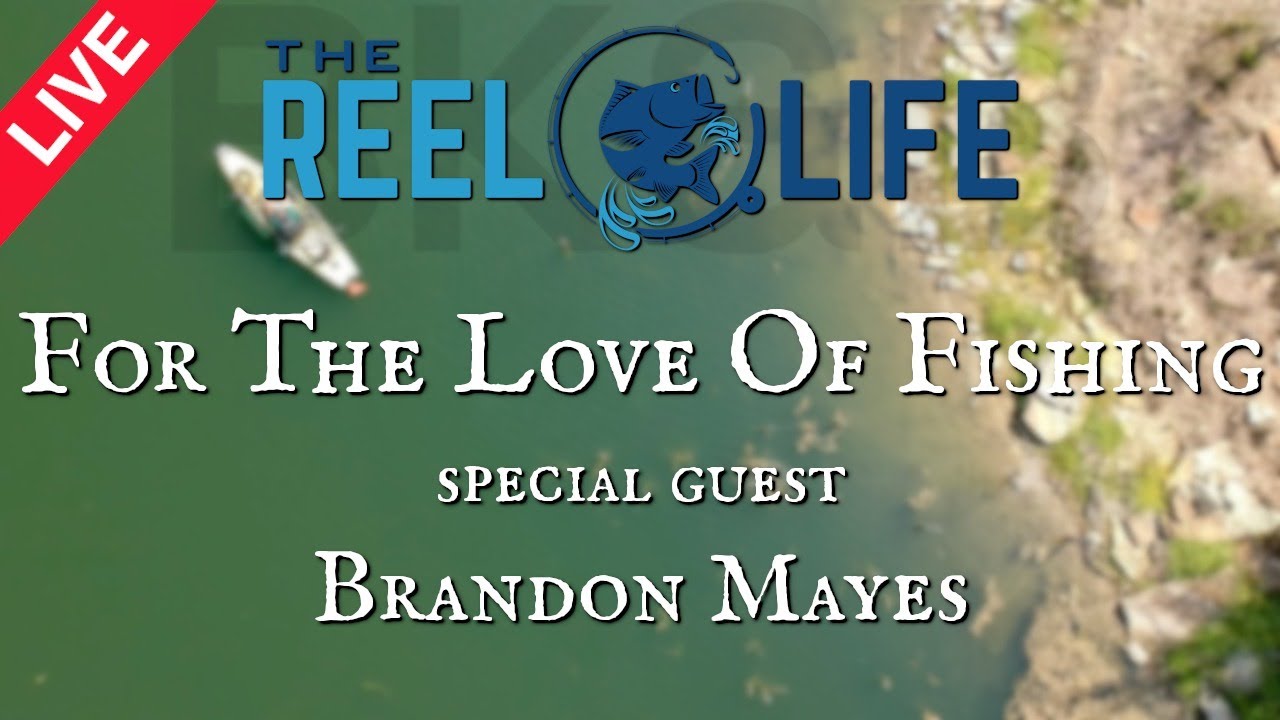 For The Love of Fishing, special guest Brandon Mayes