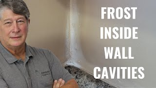Frost Inside Your WALL CAVITIES?