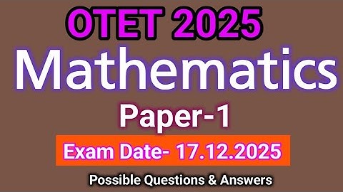 OTET 2025 Mathematics || Exam Date- 17.12.25 || Possible Questions with Answer || Paper 1 