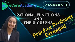 Rational Functions and Their Graphs: Practice Problems (Extended) | eCoreAcademy | Anita Raj