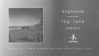 Video thumbnail of "Fog Lake - doghouse"