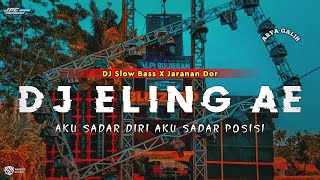 DJ ELING AE | AKU SADAR DIRI AKU SADAR POSISI •ARYA GALIH •SLOW BASS X JARANAN DOR •KIPLI ID