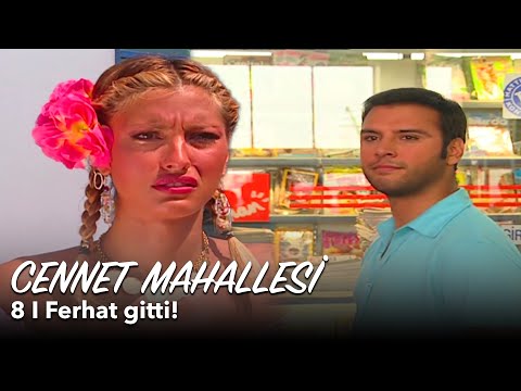 Cennet Mahallesi 8. Bölüm | Ferhat mahalleyi terk etti!