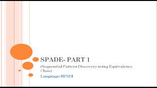 23. SPADE Algorithm for Sequential Pattern Minining Part -1: HINDI News