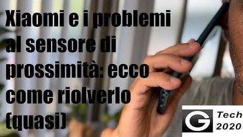 Xiaomi ed i problemi al sensore di prossimità: COME RISOLVERLO (quasi)!!