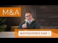 PART 1: Why Do Businesses Buy Other Businesses? (M&A Motivations)