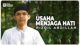 USAHA MENJAGA HATI | Hizqil Abdillah