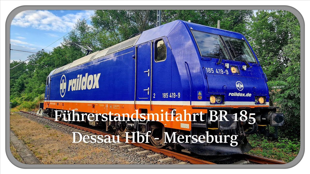 Führerstandsmitfahrt BR 185 Dessau Hbf. -Bitterfeld - Halle/Saale - Merseburg