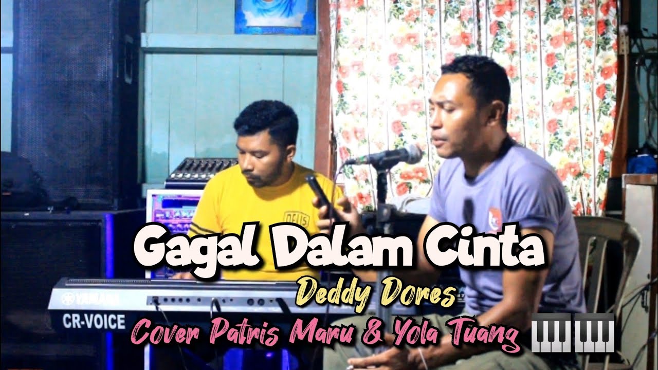 GAGAL DALAM CINTA - Deddy Dores - Cover Patris Maru & Yola Tuang