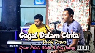 GAGAL DALAM CINTA - Deddy Dores - Cover Patris Maru & Yola Tuang