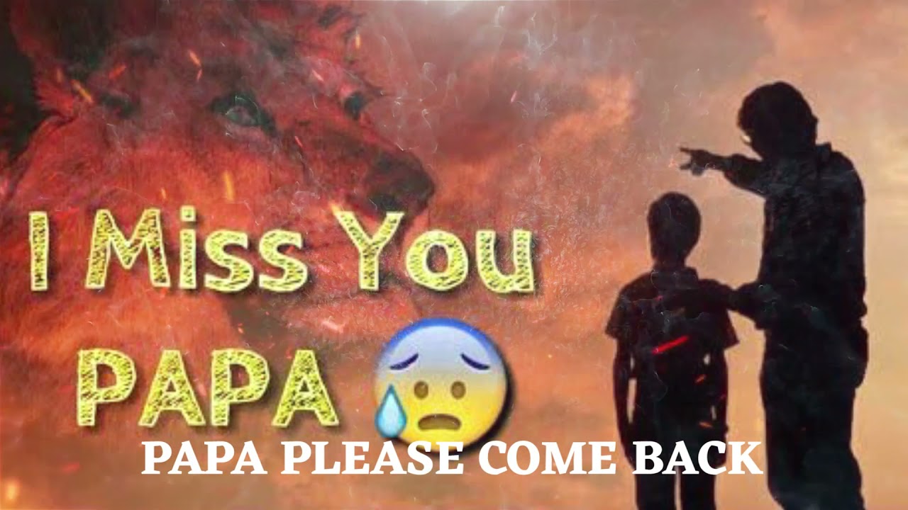 I miss You Papa Sad Status - YouTube