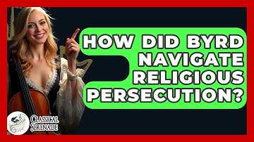 How Did Byrd Navigate Religious Persecution? - Classical Serenade