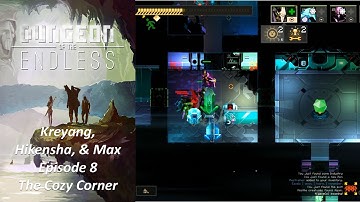 Dungeon Of The Endless - Esseb Tarosh (Kreyang, Hikensha, Max Story) - Episode 8  - The Cozy Corner