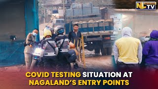 GROUND REALITY OF COVID TESTING CENTRES AT NAGALAND’S ENTRY POINTS screenshot 5