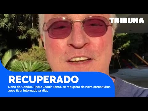 Dono do Condor, Pedro Joanir Zonta se recupera do novo coronavírus