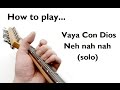 How to play... Vaya Con Dios - Neh Nah Nah (Solo)