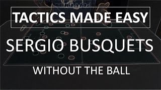 Tactics made easy - Sergio Busquets without the ball