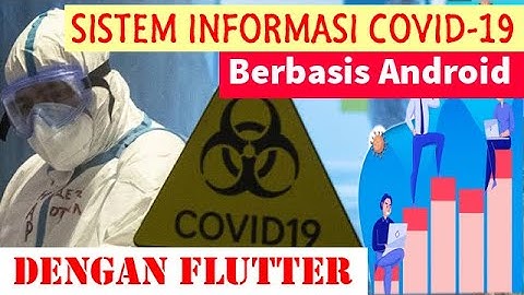 Sistem Informasi : Aplikasi Informasi Covid-19 Berbasis Android dengan Flutter