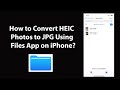 How to Convert HEIC Photos to JPG Using Files App on iPhone?
