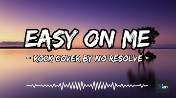 Thumbnail of Easy on me (Rock cover by No Resolve) Lyrics video