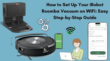How to Set Up Your iRobot Roomba Vacuum on WiFi: Easy Step-by-Step Guide
