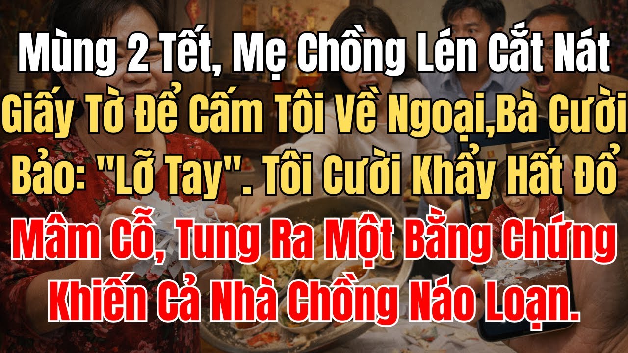 Mùng 2 Tết, Mẹ Chồng Lén Cắt Nát Giấy Tờ Để Cấm Tôi Về Ngoại, Bà Cười Bảo: 