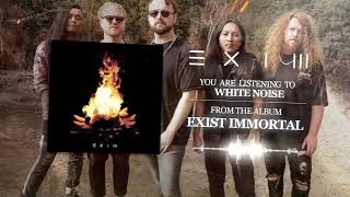 Exist Immortal - "White Noise" (Official Stream)