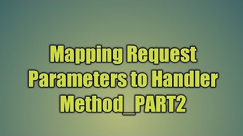 13.Mapping Request Parameters to Handler Method_PART2