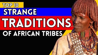 Top 10 Unique African Traditions That Celebrate Cultural Diversity and Heritage
