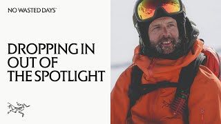 For the love of mountains—Joe Lax drops in and redefines off the radar | Arc’teryx No Wasted Days
