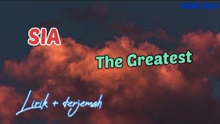 SIA - THE  GREATEST ( LIRIK   TERJEMAH )