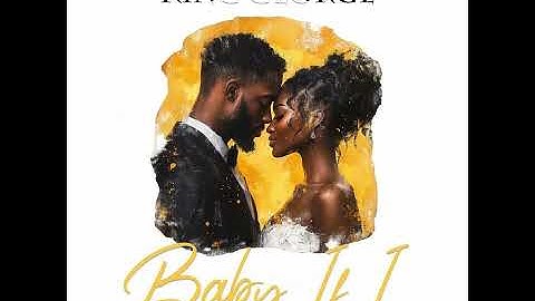 Thumbnail of King George – Baby If I (Official Audio)