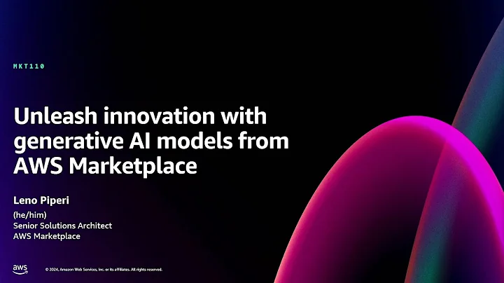 AWS re:Invent 2024 - Unleash innovation with generative AI models from AWS Marketplace (MKT110)
