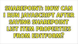 Sharepoint: How can I run JavaScript after saving SharePoint list item properties from editform?