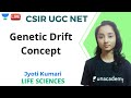 Genetic Drift concept | Life Science | Unacademy Live - CSIR UGC NET | Jyoti Kumari